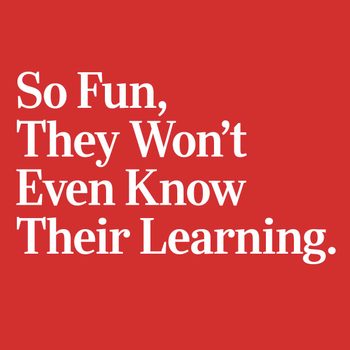 White text states "So Fun, They Wonâ€™t Even Know Theyâ€™re Learning" on a red background.