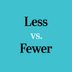 This Is the Real Difference Between “Less” and “Fewer”