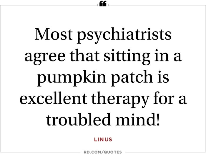 Most Psychiatrists Agree That Sitting In A Pumpkin Patch Is Excellent Therapy For A Troubled Mind! Peanuts Quotes